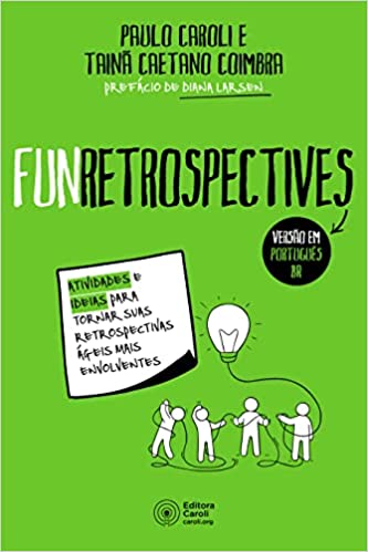 Livro PDF FunRetrospectives: Atividades e ideias para tornar suas retrospectivas ágeis mais envolventes