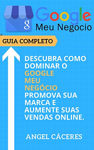 Livro PDF Google Meu Negócio – Guia Completo: Descubra como dominar o Google Meu Negócio, promova sua marca e aumente suas vendas online.