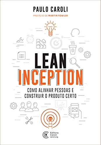 Livro PDF Lean Inception: Como alinhar pessoas e construir o produto certo
