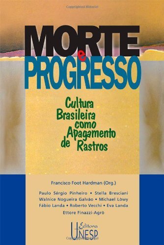 Livro PDF Morte e Progresso – Cultura Brasileira Como Apagamento de Rastros (Prismas)