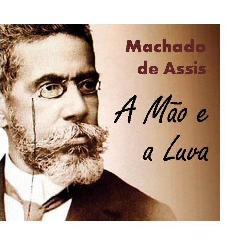 Livro PDF A Mão e a Luva – Coletânea: Genialidades de Machado de Assis (Portuguese Edition)