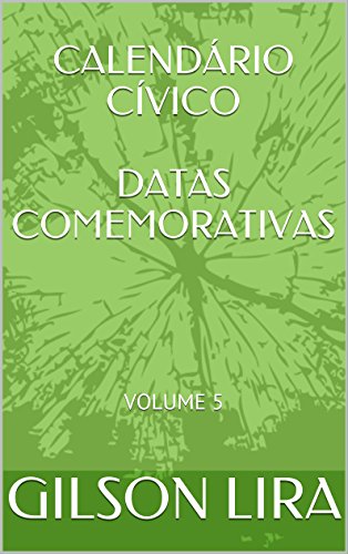 Livro PDF: CALENDÁRIO CÍVICO DATAS COMEMORATIVAS: VOLUME 5