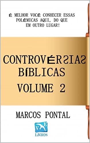 Livro PDF: Controvérsias Bíblicas – Volume 2: É melhor você conhecer essas polêmicas aqui, do que em outro lugar!