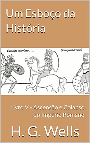 Livro PDF Um Esboço da História: Livro V – Ascensão e Colapso do Império Romano