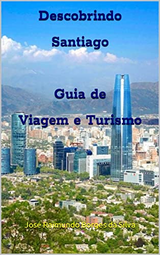 Livro PDF Descobrindo Santiago O Melhor Guia de Viagem e Turismo