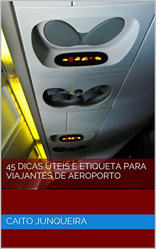 Livro PDF 45 Dicas Úteis e Etiqueta para Viajantes de Aeroporto