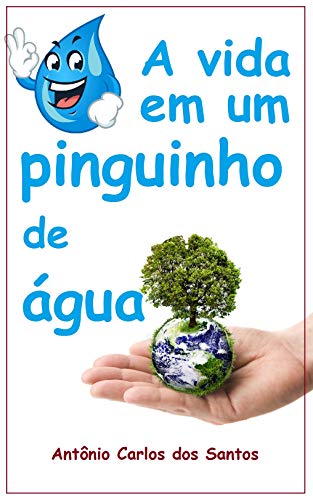 Livro PDF A vida em um pinguinho de água (Filosofia para crianças Livro 4)