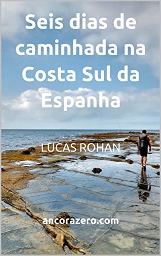 Livro PDF Âncora Zero: Seis dias de caminhada na Costa Sul da Espanha