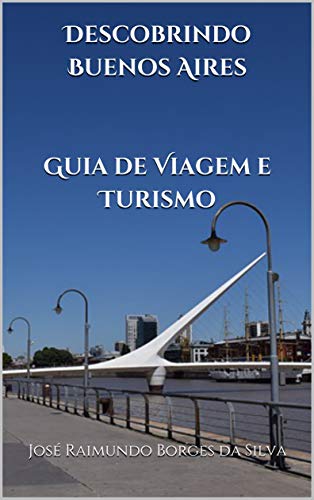 Livro PDF Descobrindo Buenos Aires Guia de Viagem e Turismo: Guia Completo de Viagem e Turismo