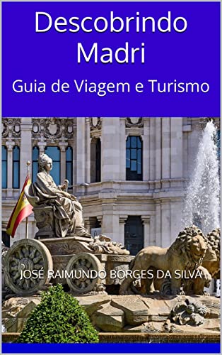 Livro PDF Descobrindo Madri: O seu Guia de Viagem e Turismo