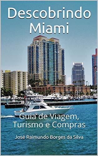 Livro PDF Descobrindo Miami: Guia de Viagem, Turismo e Compras