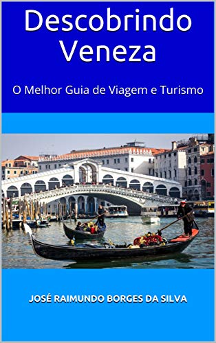 Livro PDF Descobrindo Veneza: O Melhor Guia de Viagem e Turismo