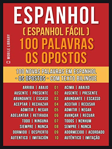 Livro PDF Espanhol ( Espanhol Fácil ) 100 Palavras – os Opostos: Aprenda 100 novas palavras em Espanhol – os Opostos – com Texto Bilingue (Foreign Language Learning Guides)