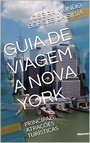 Livro PDF GUIA DE VIAGEM A NOVA YORK: PRINCIPAIS ATRAÇÕES TURÍSTICAS