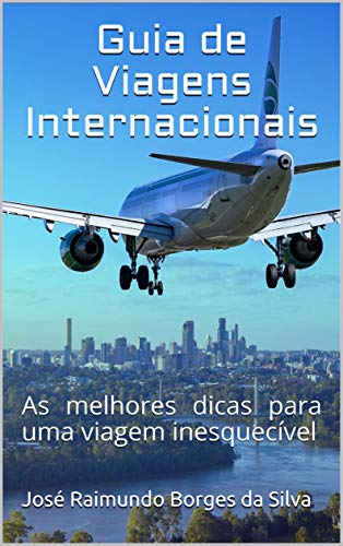 Livro PDF Guia de Viagens Internacionais: As melhores dicas para uma viagem inesquecível