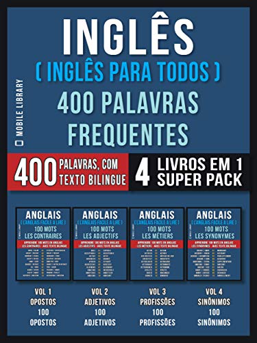 Livro PDF Inglês ( Inglês Para Todos ) 400 Palavras Frequentes (4 Livros em 1 Super Pack): 400 palavras em Inglês explicadas em Português com Texto Bilingue (Foreign Language Learning Guides)