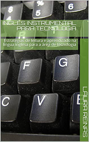 Livro PDF Inglês para tecnologia: Estratégias de leitura instrumental, e aprendizado na língua inglesa, para a área de tecnologia