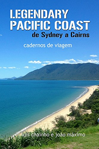 Livro PDF Legendary Paciic Coast: de Sydney a Cairns: cadernos de viagem (Duas Mil Léguas Australianas Livro 2)