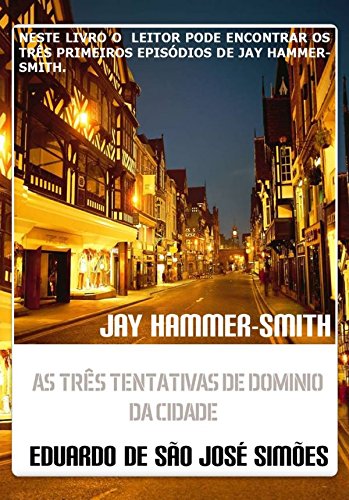 Livro PDF: Jay Hammer-Smith – Trilogia I – As Três Tentativas De Dominio Da Cidade