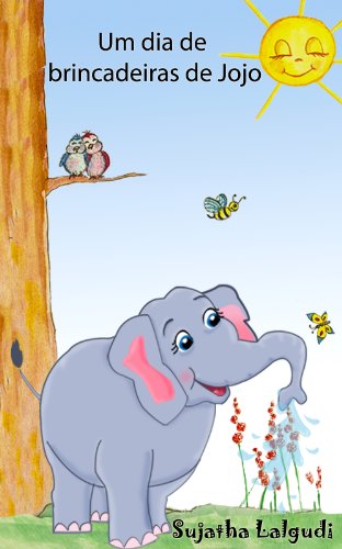 Livro PDF Children’s Portuguese books: Um dia de brincadeiras de Jojo. Uma história sobre um elefante (para Crianças dos 3 aos 6 Anos): Livros infantis em portugues … Books for Children: para crianças 1)