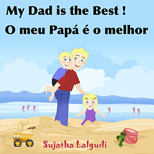 Livro PDF Livros para crianças: My Dad is the Best. O meu Papá é o melhor: Bilingual Portuguese, kids Portuguese book,Portuguese kids book (Bilingual Edition),Children’s … Books for Children: para crianças Livro 7)