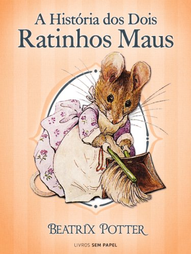 Livro PDF A História dos Dois Ratinhos Maus (Coleção Beatrix Potter Livro 5)