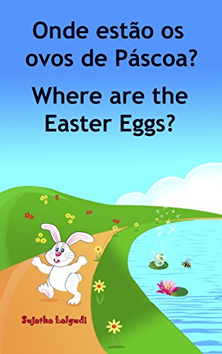 Livro PDF Livro infantil em Ingles: Onde estão os ovos de Páscoa. Where are the Easter Eggs: Livros para crianças (Edição Bilíngue) Bilíngue Português Inglês. Livros … ilustrado. Bilíngue Português Inglês 10)