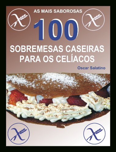 Livro PDF 100 SOBREMESAS CASEIRAS PARA OS CELÍACOS
