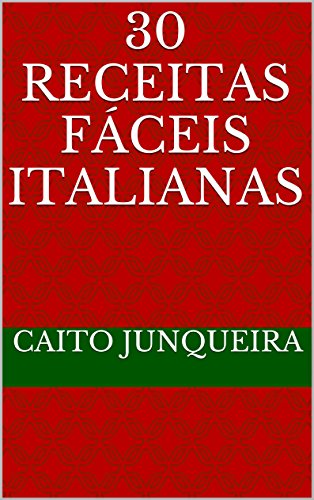 Livro PDF 30 Receitas Fáceis Italianas (Banquete Fácil Livro 16)