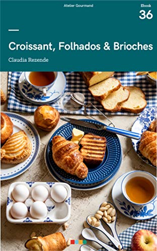 Livro PDF Croissant, Folhados & Brioches: Tá na Mesa (Panificação)