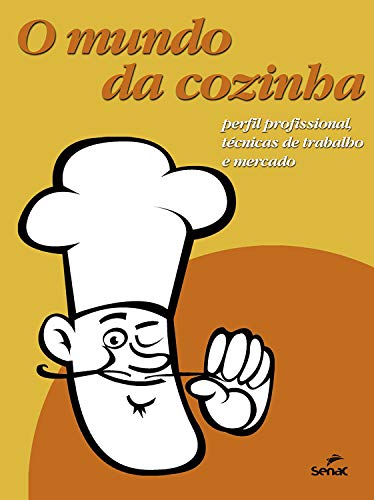 Livro PDF O mundo da cozinha: perfil profissional, técnicas de trabalho e mercado