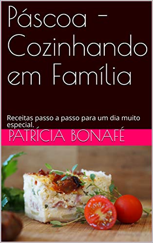 Livro PDF Páscoa – Cozinhando em Família: Receitas passo a passo para um dia muito especial.