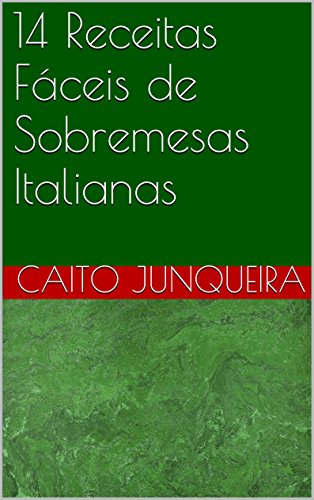 Livro PDF 14 Receitas Fáceis de Sobremesas Italianas (Banquete Fácil Livro 15)