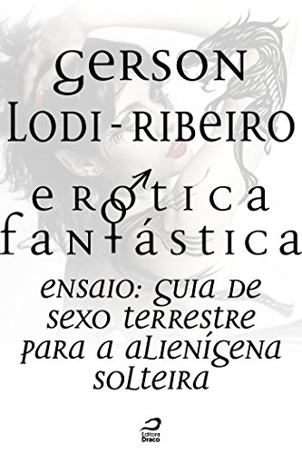 Livro PDF Erótica Fantástica – Guia de sexo terrestre para a alienígena solteira (Contos do Dragão)