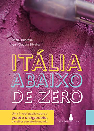 Livro PDF Itália abaixo de zero: Uma investigação sobre o gelato artigianale, o melhor sorvete do mundo