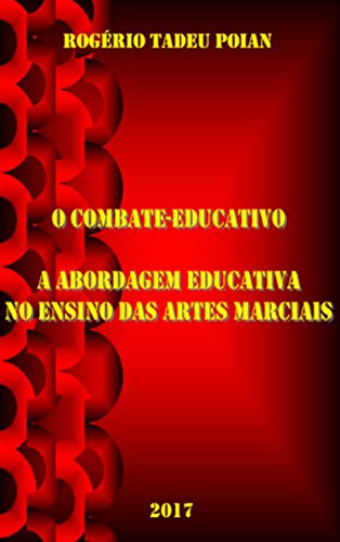 Livro PDF O COMBATE-EDUCATIVO: A ABORDAGEM EDUCATIVA NO ENSINO DAS ARTES MARCIAIS