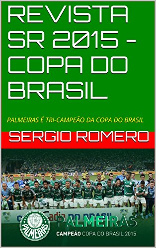 Livro PDF REVISTA SR 2015 – COPA DO BRASIL: PALMEIRAS É TRI-CAMPEÃO DA COPA DO BRASIL