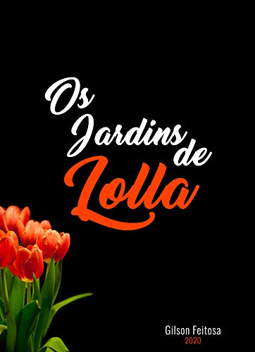 Livro PDF Os Jardins de Lolla: Aventuras e desventuras eróticas, de uma Suuuper Mulher!