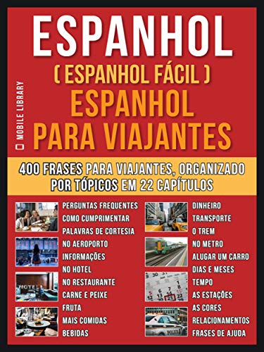 Livro PDF Espanhol ( Espanhol Fácil ) Espanhol Para Viajantes: Um livro espanhol português com o vocabulário essencial em espanhol – 400 frases para iniciantes em … (Foreign Language Learning Guides)