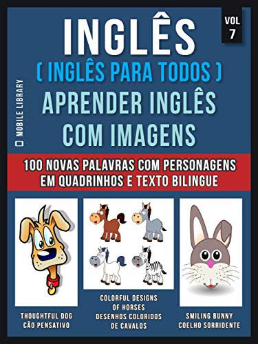 Livro PDF Inglês ( Inglês Para Todos ) Aprender Inglês Com Imagens (Vol 7) : Aprenda 100 novas palavras com imagens de personagens em quadrinhos e texto bilingue (Foreign Language Learning Guides)