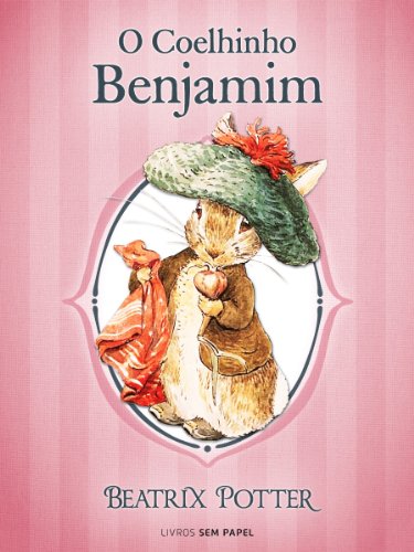 Livro PDF O Coelhinho Benjamim (Coleção Beatrix Potter Livro 4)