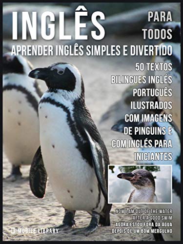 Livro PDF Inglês para todos – Aprender Inglês Simples e Divertido: 50 textos bilingues Inglés Português com imagens de Pinguins e com Inglés para iniciantes (Foreign Language Learning Guides)