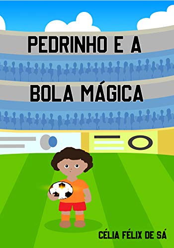 Livro PDF Pedrinho e a Bola Mágica: Infantil