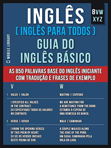 Livro PDF 8 – VWXYZ – Inglês ( Inglês Para Todos ) Guia do Inglês Básico: Aprenda as 850 palavras base do Inglês iniciante, com tradução e frases de exemplo
