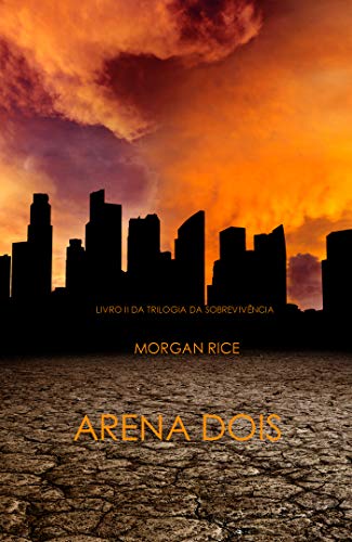 Livro PDF Arena Dois (Livro 2 Da Trilogia Da Sobrevivência)