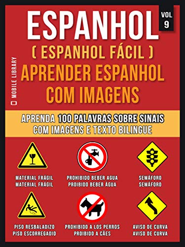 Livro PDF Espanhol ( Espanhol Fácil ) Aprender Espanhol Com Imagens (Vol 9): Aprenda 100 palavras sobre Sinais com imagens e texto bilingue (Foreign Language Learning Guides)