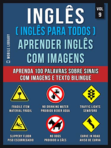 Livro PDF Inglês ( Inglês Para Todos ) Aprender Inglês Com Imagens (Vol 9) : Aprenda 100 palavras sobre Sinais com imagens e texto bilingue (Foreign Language Learning Guides)