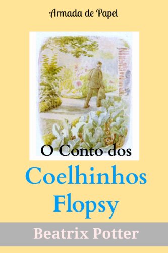 Livro PDF O Conto dos Coelhinhos Flopsy (O Universo de Beatrix Potter Livro 7)
