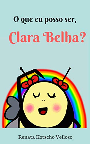 Livro PDF O que eu posso ser, Clara Belha?