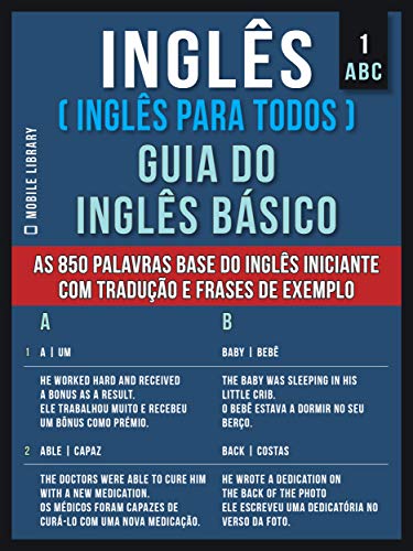 Livro PDF 1 – ABC – Inglês ( Inglês Para Todos ) Guia do Inglês Básico: Aprenda as 850 palavras base do Inglês iniciante, com tradução e frases de exemplo